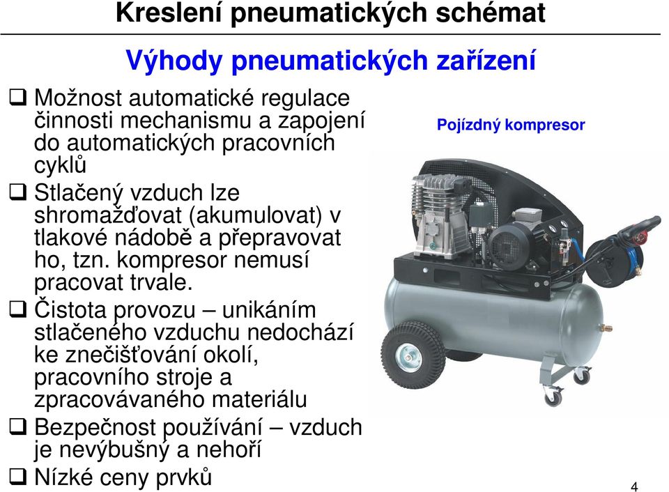 kompresor nemusí pracovat trvale.