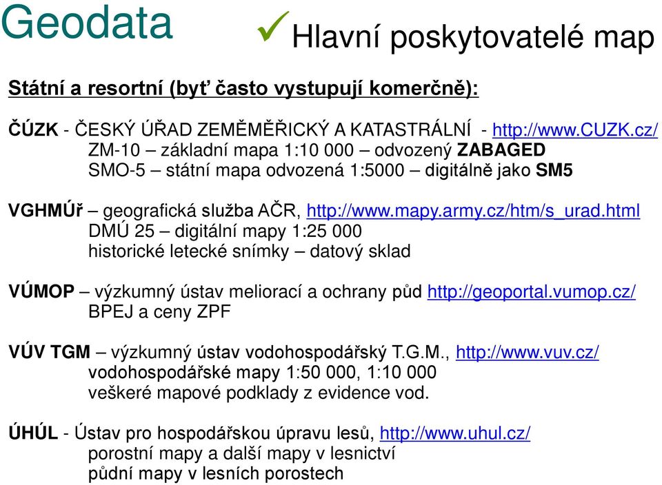 html DMÚ 25 digitální mapy 1:25 000 historické letecké snímky datový sklad VÚMOP výzkumný ústav meliorací a ochrany půd http://geoportal.vumop.