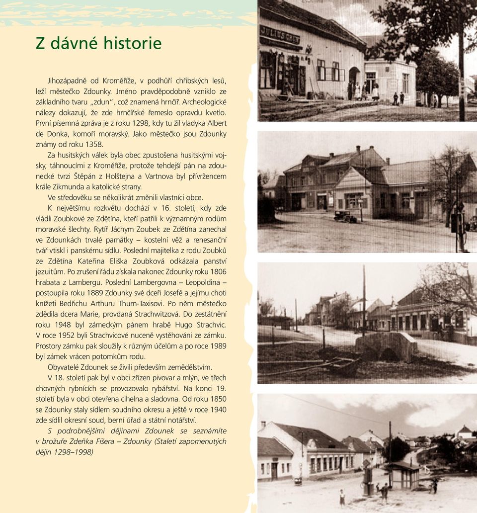 Jako městečko jsou Zdounky známy od roku 1358.