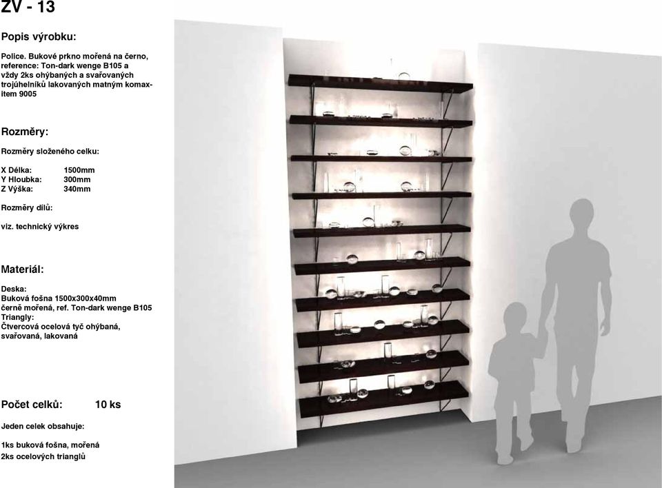 svařovaných trojúhelníků lakovaných matným komaxitem 9005 1500mm 300mm 340mm Buková fošna