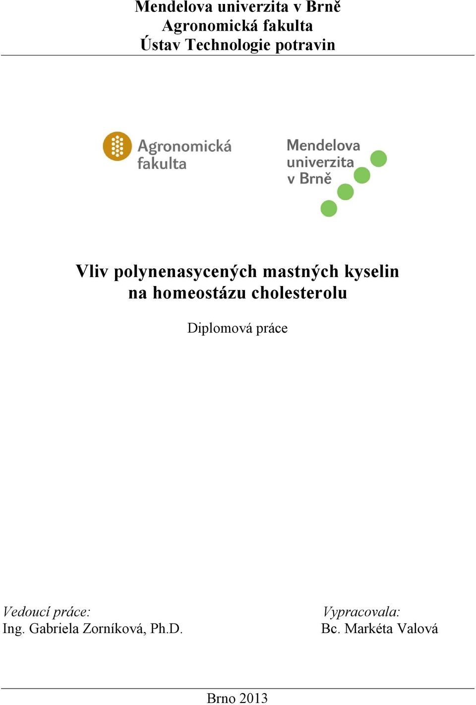 na homeostázu cholesterolu Diplomová práce Vedoucí práce: