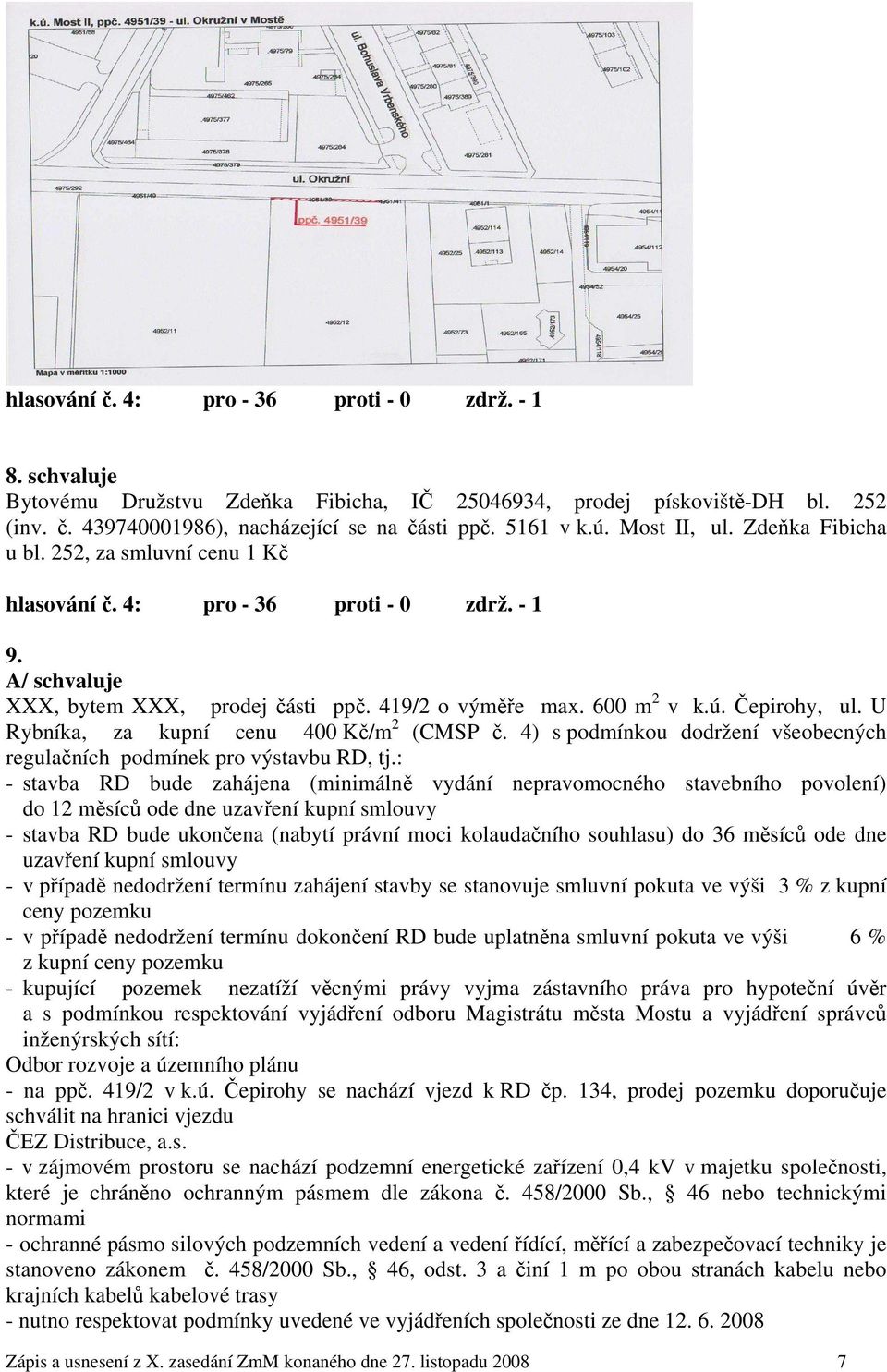 Čepirohy, ul. U Rybníka, za kupní cenu 400 Kč/m 2 (CMSP č. 4) s podmínkou dodržení všeobecných regulačních podmínek pro výstavbu RD, tj.