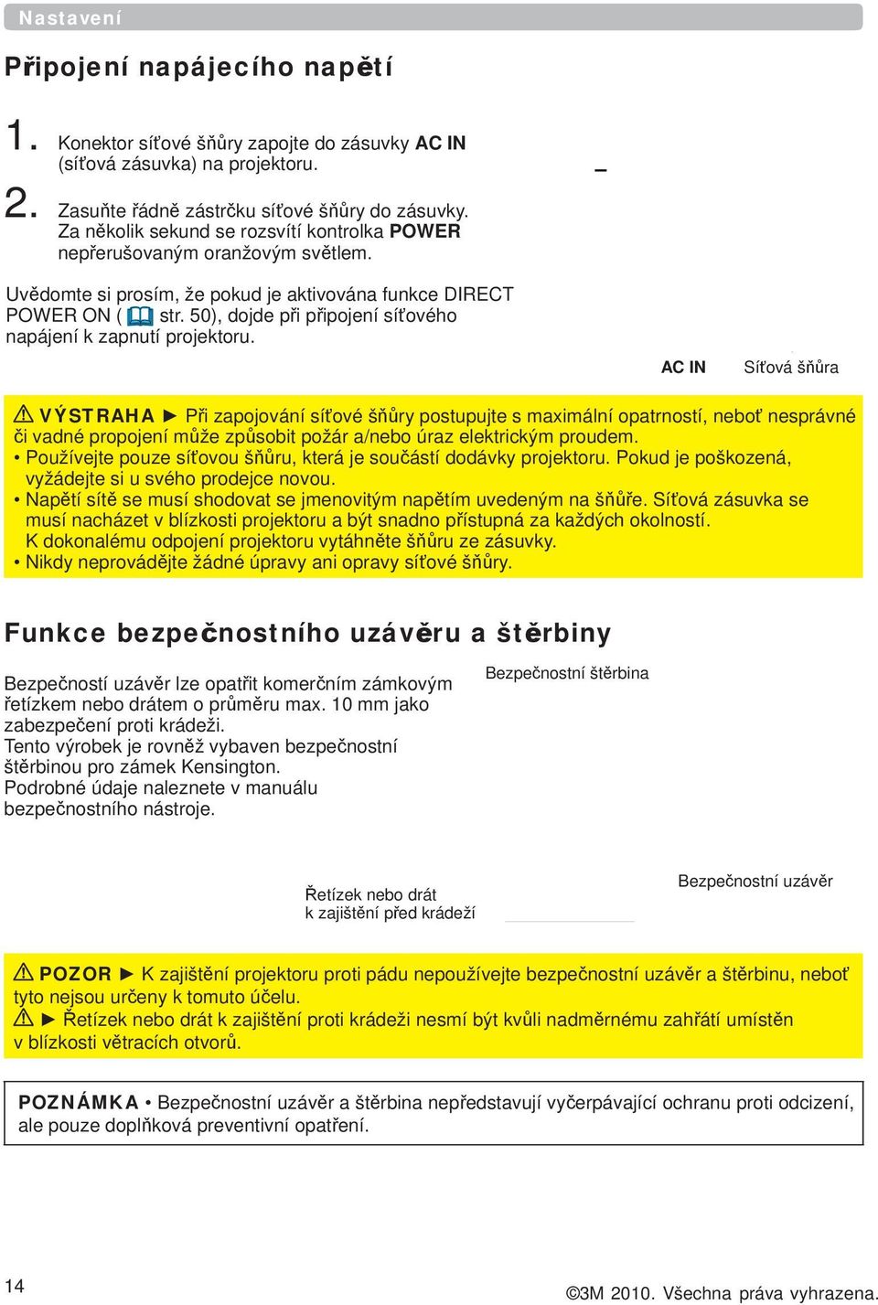 50), dojde při připojení síťového napájení k zapnutí projektoru.