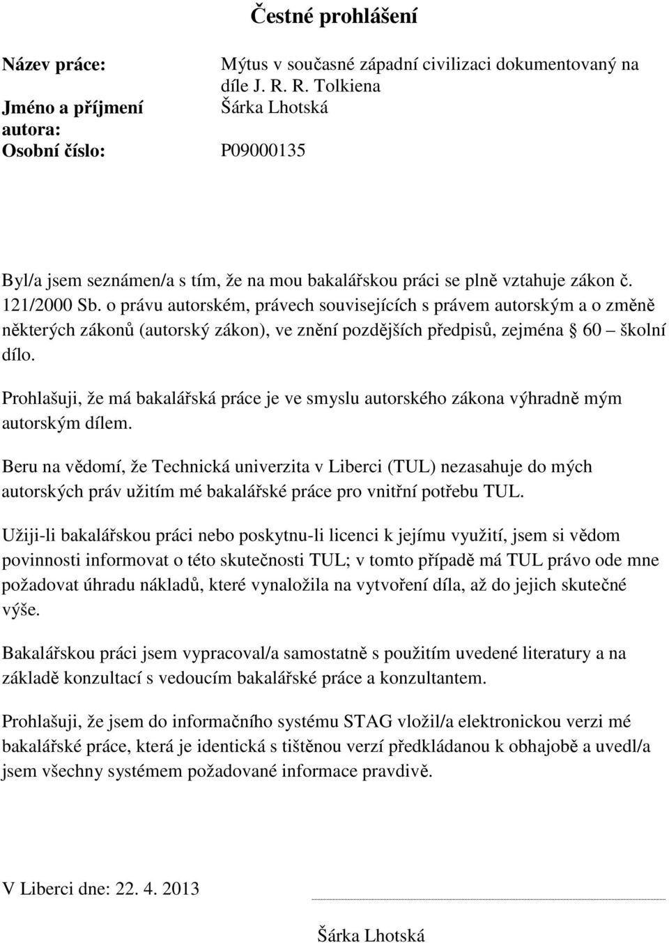 o právu autorském, právech souvisejících s právem autorským a o změně některých zákonů (autorský zákon), ve znění pozdějších předpisů, zejména 60 školní dílo.