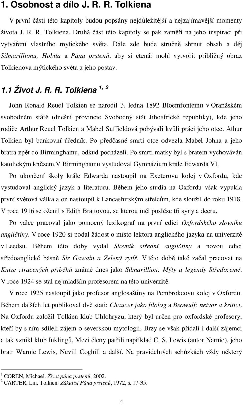 R. Tolkiena 1, 2 John Ronald Reuel Tolkien se narodil 3.