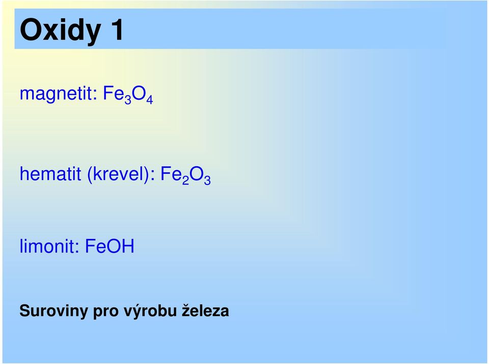 Fe 2 O 3 limonit: FeOH