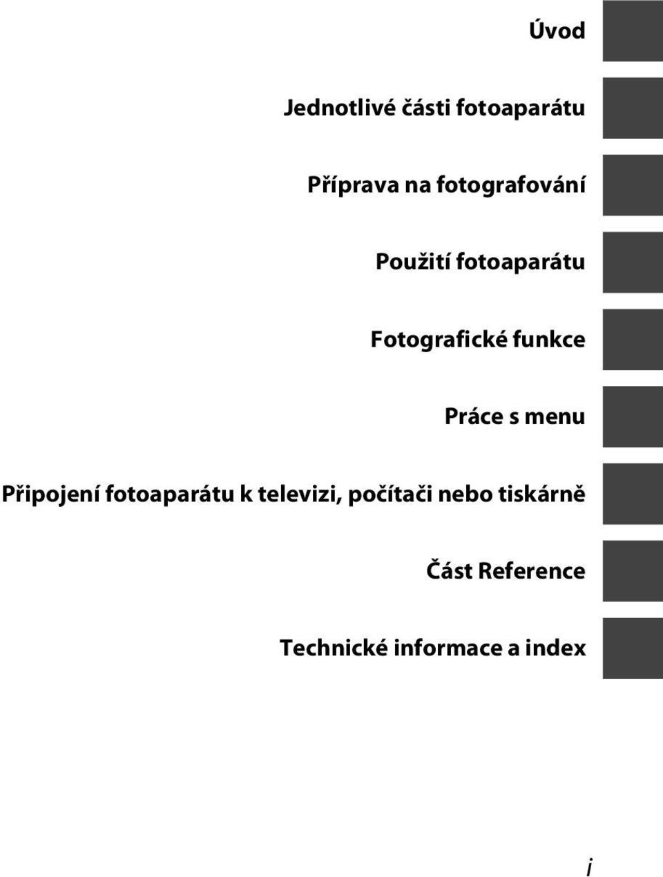 Práce s menu Připojení fotoaparátu k televizi,