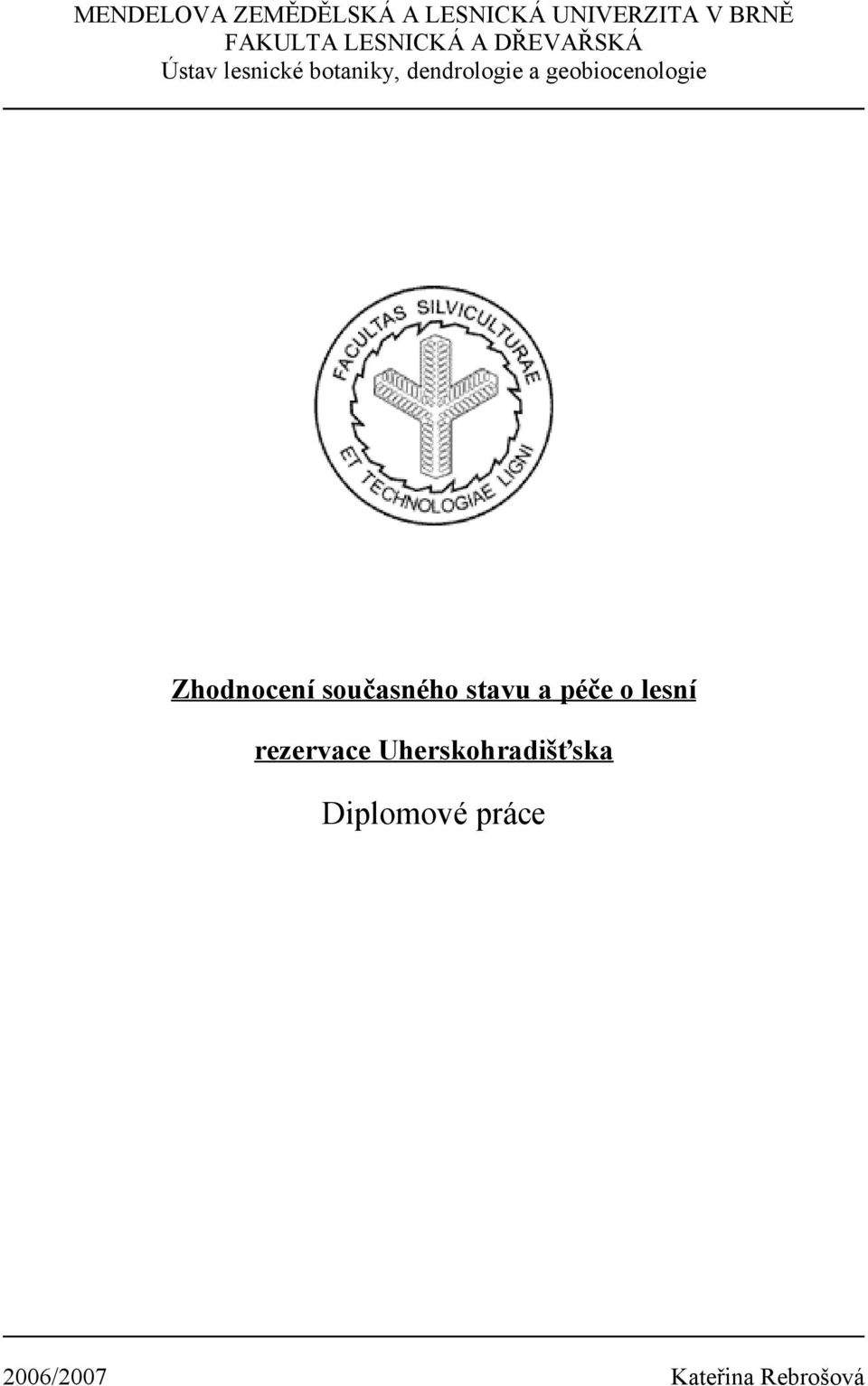 geobiocenologie Zhodnocení současného stavu a péče o lesní