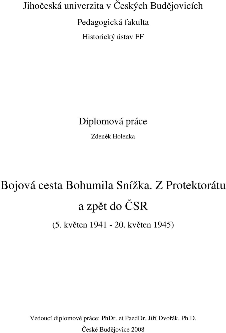 Snížka. Z Protektorátu a zpět do ČSR (5. květen 1941-20.