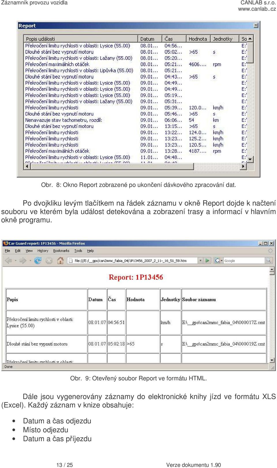 zobrazení trasy a informací v hlavním okn programu. Obr. 9: Otevený soubor Report ve formátu HTML.