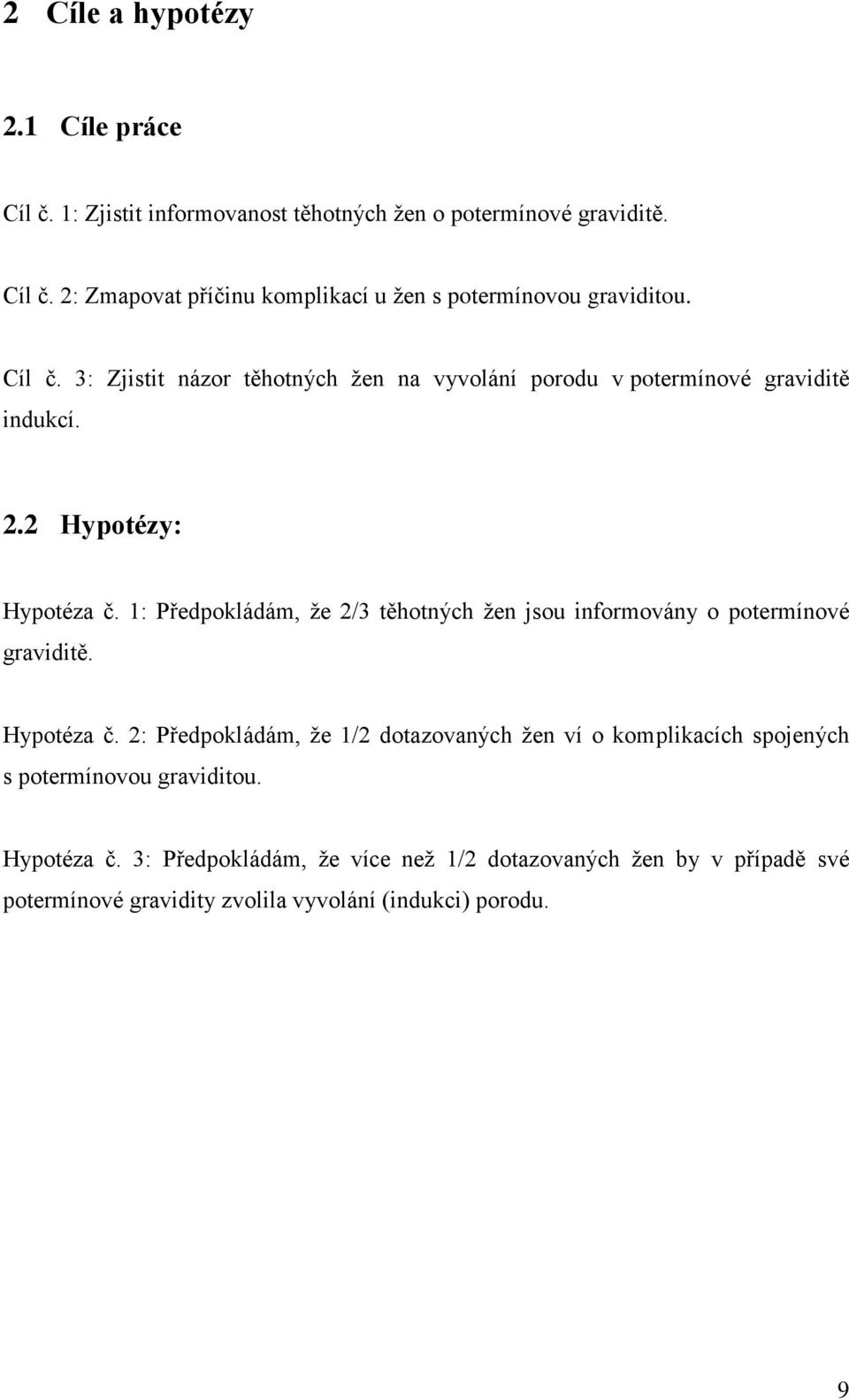 1: Předpokládám, že 2/3 těhotných žen jsou informovány o potermínové graviditě. Hypotéza č.