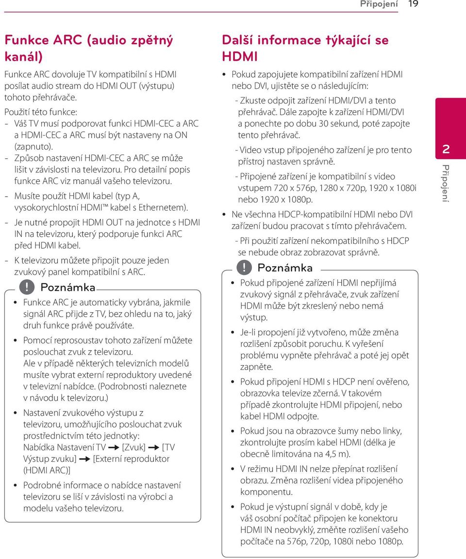 Pro detailní popis funkce ARC viz manuál vašeho televizoru. -- Musíte použít HDMI kabel (typ A, vysokorychlostní HDMI kabel s Ethernetem).