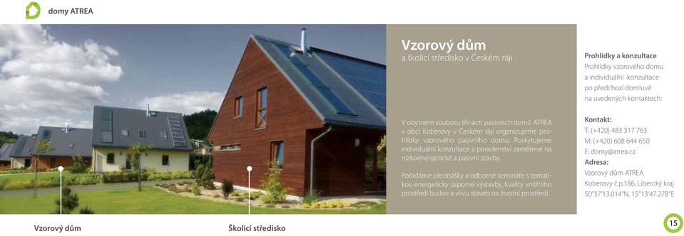 Pořádáme přednášky a odborné semináře s tematikou energeticky úsporné výstavby, kvality vnitřního prostředí budov a vlivu staveb na životní prostředí.