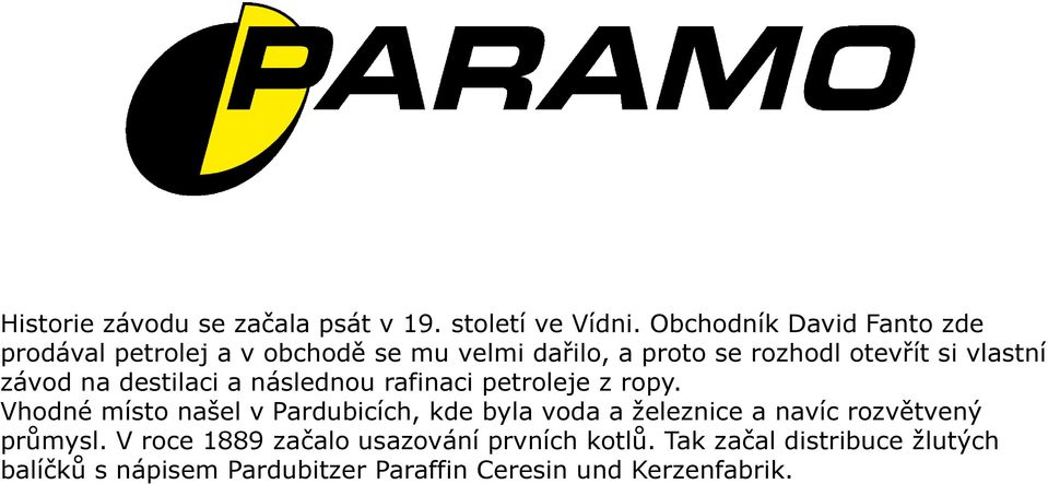 vlastní závod na destilaci a následnou rafinaci petroleje z ropy.