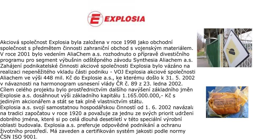 Kč do Explosie a.s., ke kterému došlo k 31. 5. 2002 v návaznosti na harmonogram usnesení vlády ČR č. 89 z 23. ledna 2002.