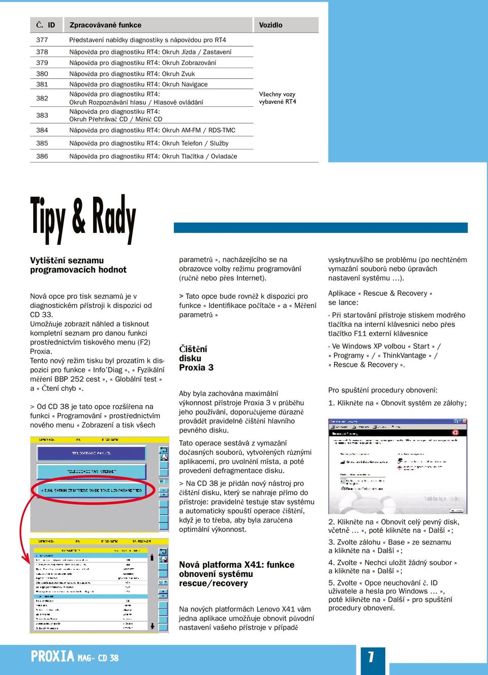 diagnostiku RT4: Okruh Přehrávač CD / Měnič CD 384 Nápověda pro diagnostiku RT4: Okruh AM-FM / RDS-TMC 385 Nápověda pro diagnostiku RT4: Okruh Telefon / Služby 386 Nápověda pro diagnostiku RT4: Okruh