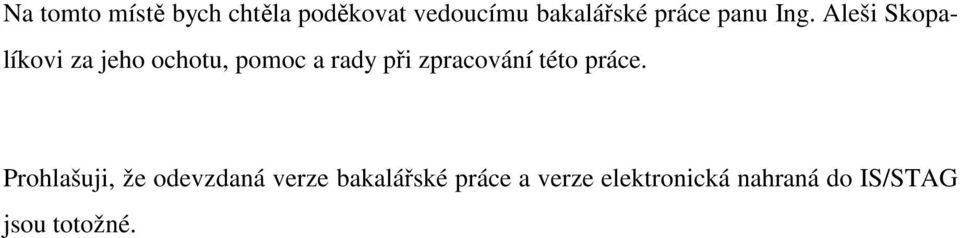 Aleši Skopalíkovi za jeho ochotu, pomoc a rady při zpracování