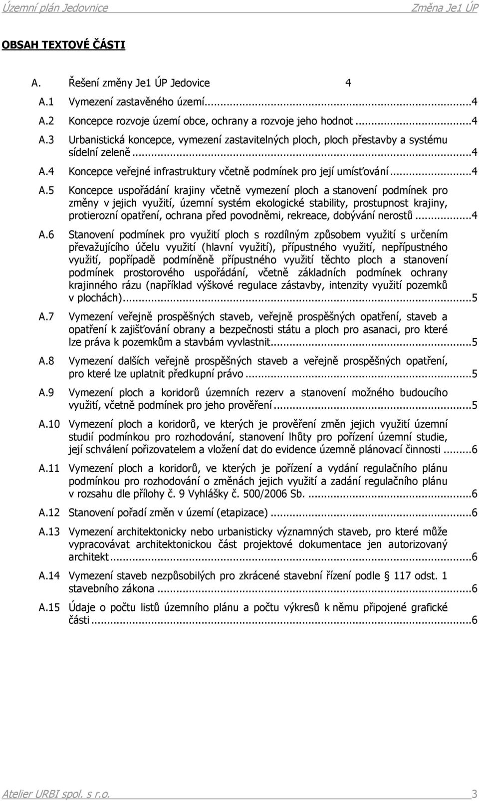 4 Koncepce veřejné infrastruktury včetně podmínek pro její umísťování.