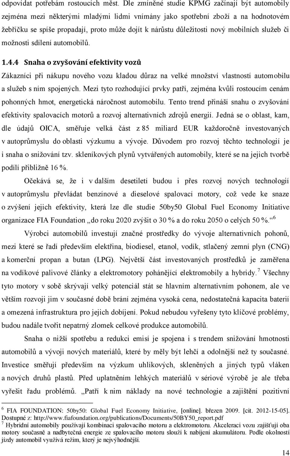 nový mobilních služeb či možnosti sdílení automobilů. 1.4.