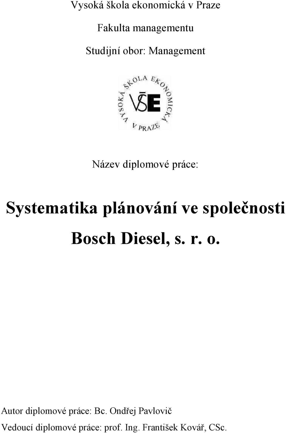 společnosti Bosch Diesel, s. r. o. Autor diplomové práce: Bc.