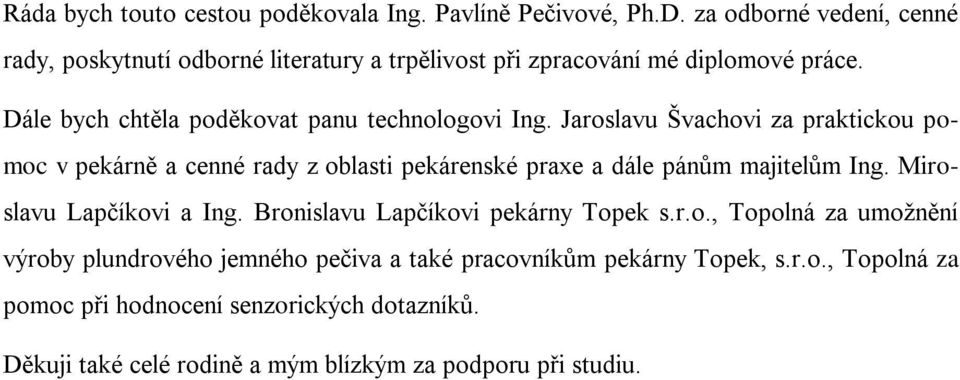 Dále bych chtěla poděkovat panu technologovi Ing.