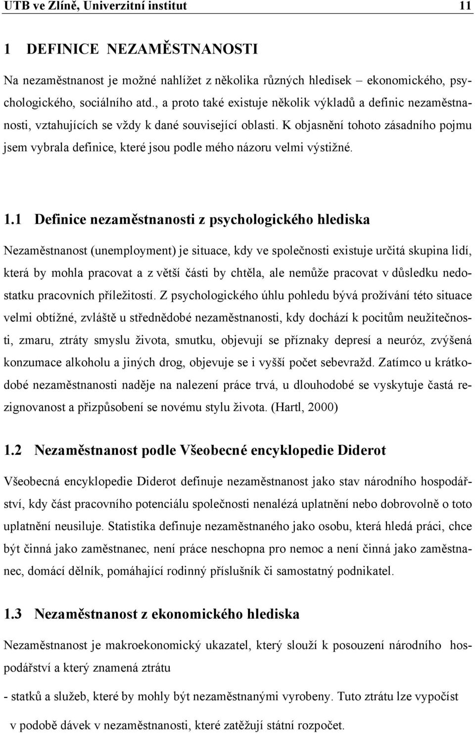 K objasnění tohoto zásadního pojmu jsem vybrala definice, které jsou podle mého názoru velmi výstižné. 1.