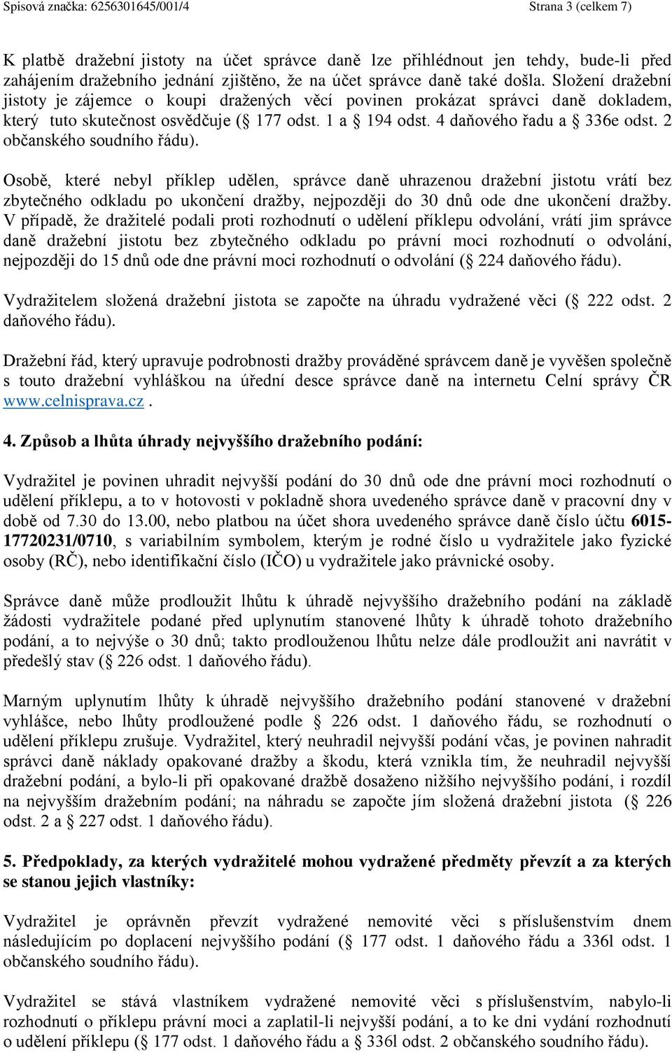 4 daňového řadu a 336e odst. 2 občanského soudního řádu).