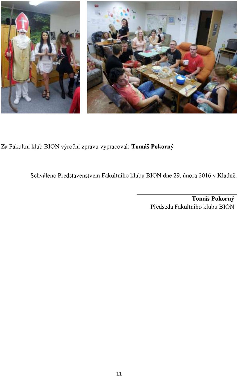 Představenstvem Fakultního klubu BION dne 29.