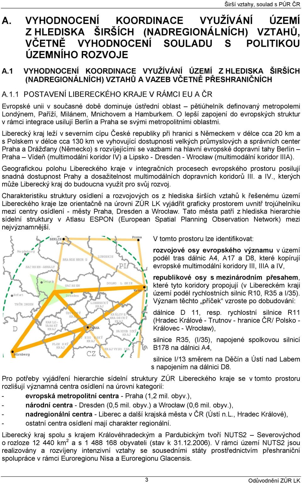 O lepší zapojení do evropských struktur v rámci integrace usilují Berlín a Praha se svými metropolitními oblastmi.