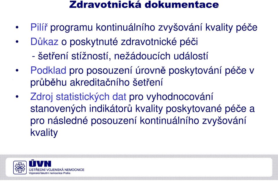 úrovně poskytování péče v průběhu akreditačního šetření Zdroj statistických dat pro