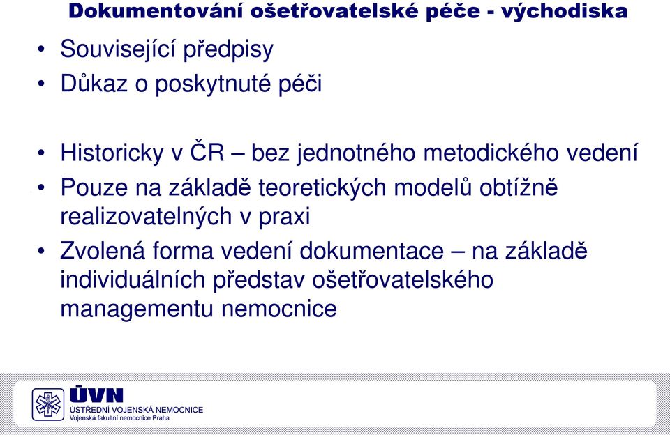 základě teoretických modelů obtížně realizovatelných v praxi Zvolená forma