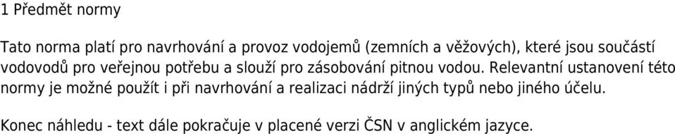 Relevantní ustanovení této normy je možné použít i při navrhování a realizaci nádrží jiných