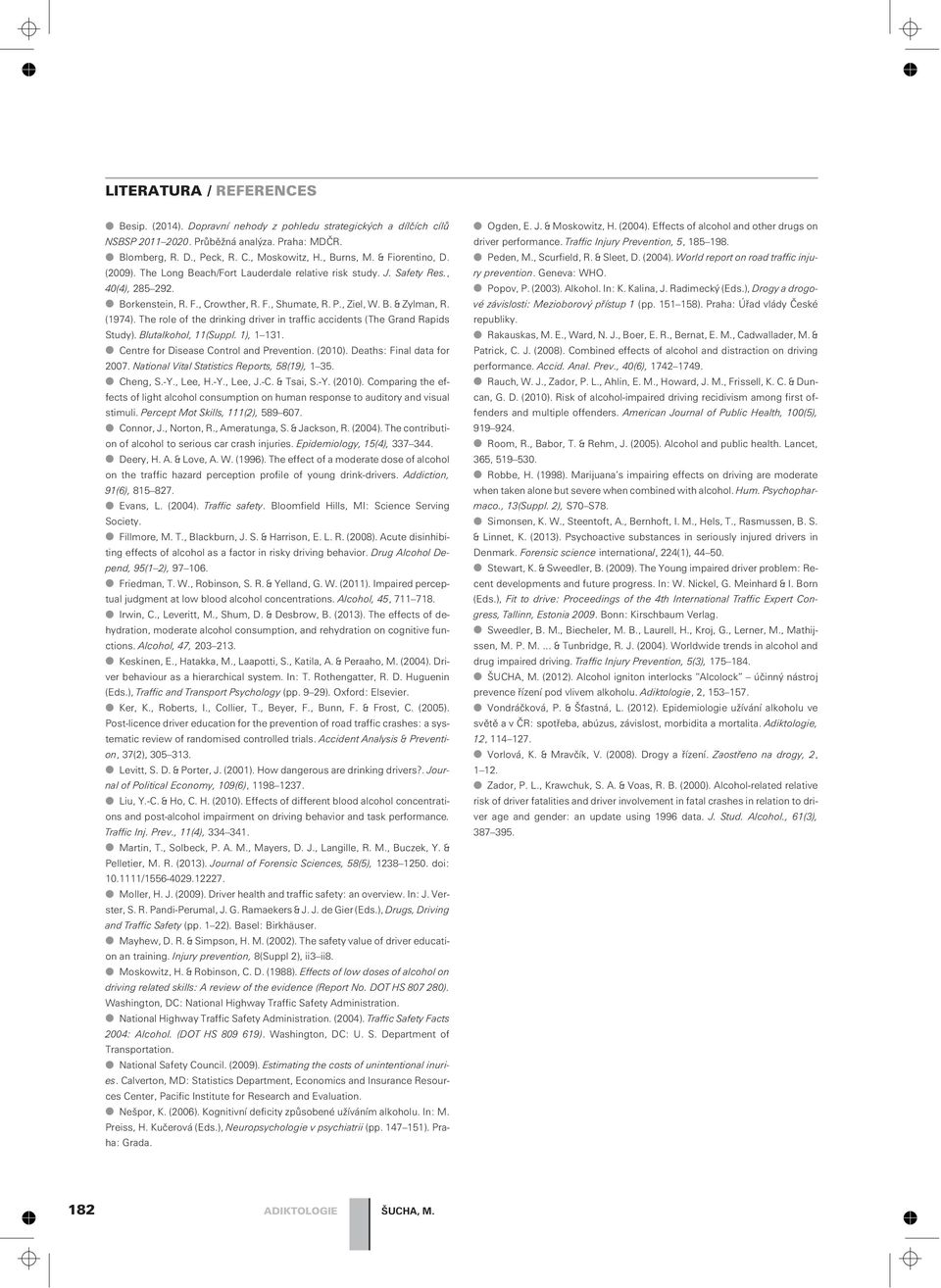 The role of the drinking driver in traffic accidents (The Grand Rapids Study). Blutalkohol, 11(Suppl. 1), 1 131. Centre for Disease Control and Prevention. (2010). Deaths: Final data for 2007.