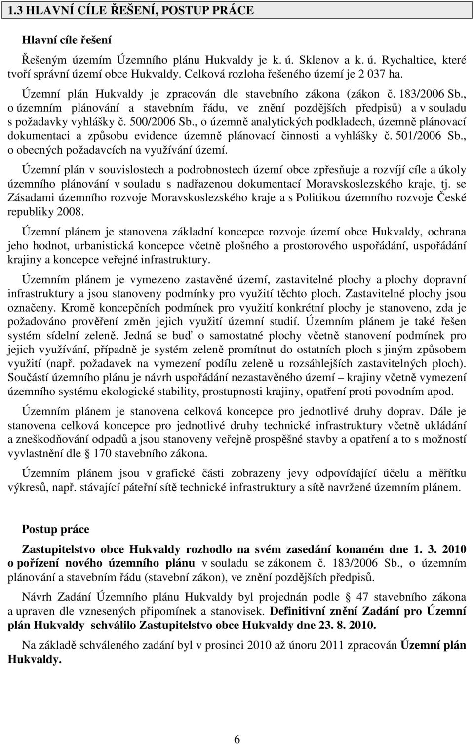 , o územním plánování a stavebním řádu, ve znění pozdějších předpisů) a v souladu s požadavky vyhlášky č. 500/2006 Sb.