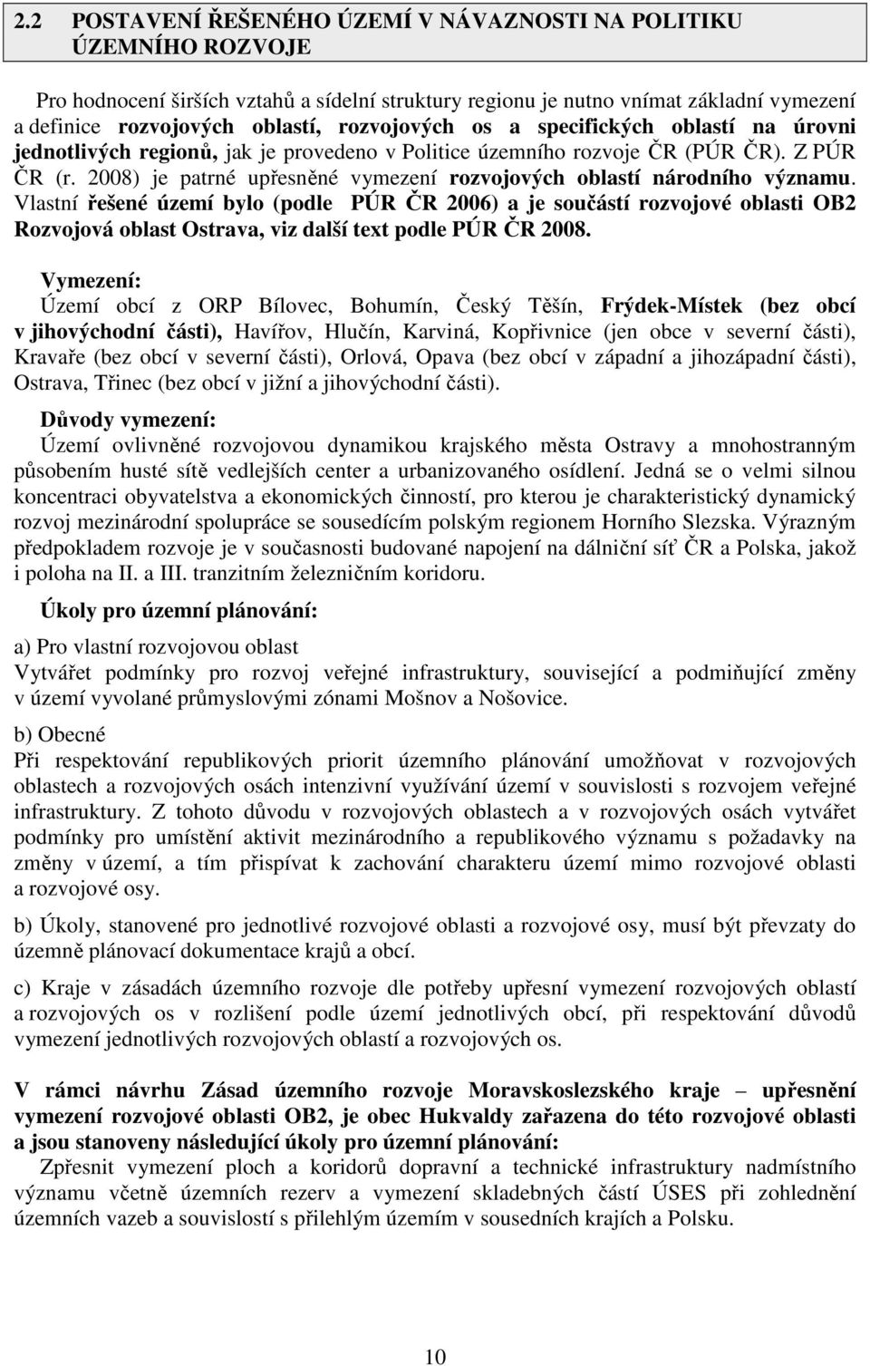 2008) je patrné upřesněné vymezení rozvojových oblastí národního významu.