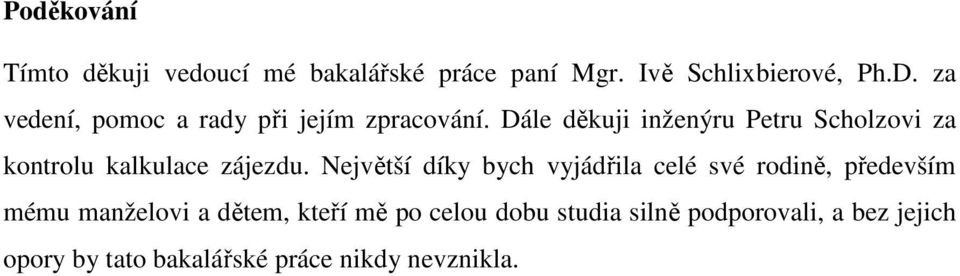 Dále děkuji inženýru Petru Scholzovi za kontrolu kalkulace zájezdu.