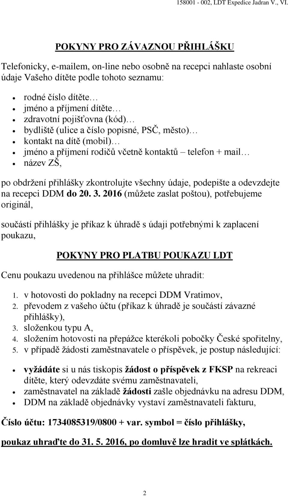 údaje, podepište a odevzdejte na recepci DDM do 20. 3.