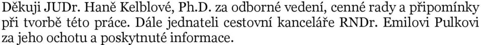 práce. Dále jednateli cestovní kanceláře RNDr.