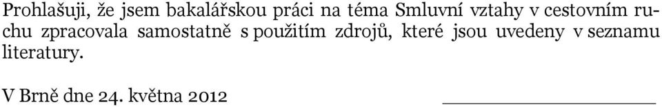 samostatně s použitím zdrojů, které jsou