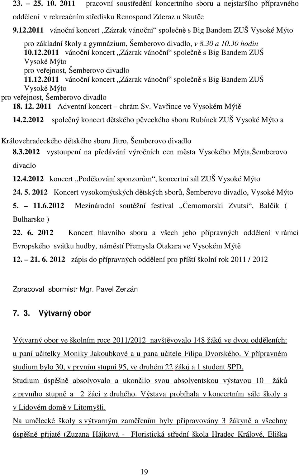 2011 vánoční koncert Zázrak vánoční společně s Big Bandem ZUŠ Vysoké Mýto pro veřejnost, Šemberovo divadlo 11.12.