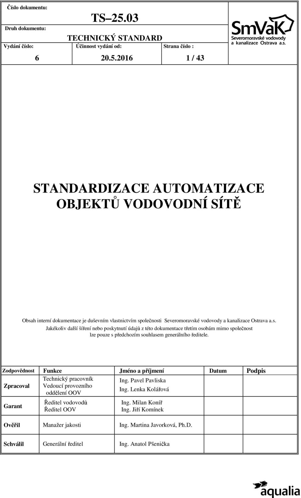 2016 1 / 43 STANDARDIZACE AUTOMATIZACE OBJEKTŮ VODOVODNÍ SÍTĚ Obsa