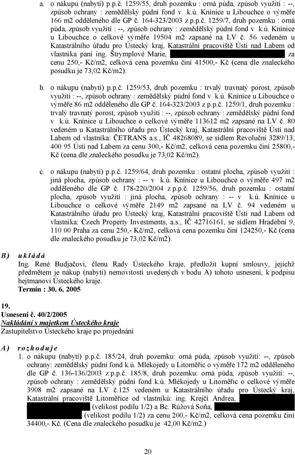 56 vedeném u Katastrálního úřadu pro Ústecký kraj, Katastrální pracoviště Ústí nad Labem od vlastníka paní ing.