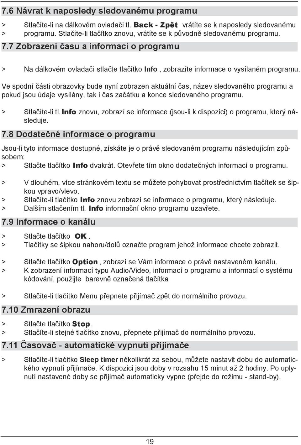 7 Zobrazení času a informací o programu > Na dálkovém ovladač i stlačte tlačítko Info, zobrazíte informace o vysílaném programu.