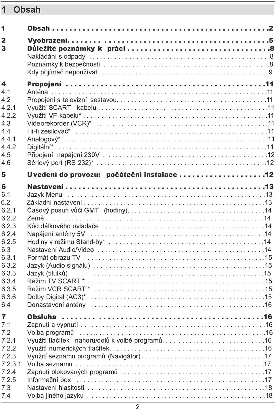 .............................................11 4.1 Anténa..........................................................11 4.2 Propojení s televizní sestavou.........................................11 4.2.1 Využití SCART kabelu.