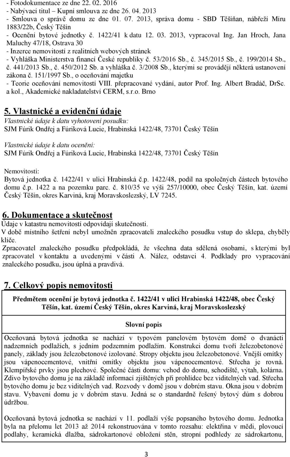 Jan Hroch, Jana Maluchy 47/18, Ostrava 30 - Inzerce nemovitostí z realitních webových stránek - Vyhláška Ministerstva financí České republiky č. 53/2016 Sb., č. 345/2015 Sb., č. 199/2014 Sb., č. 441/2013 Sb.