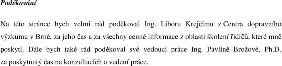 cenné informace z oblasti školení řidičů, které mně poskytl.