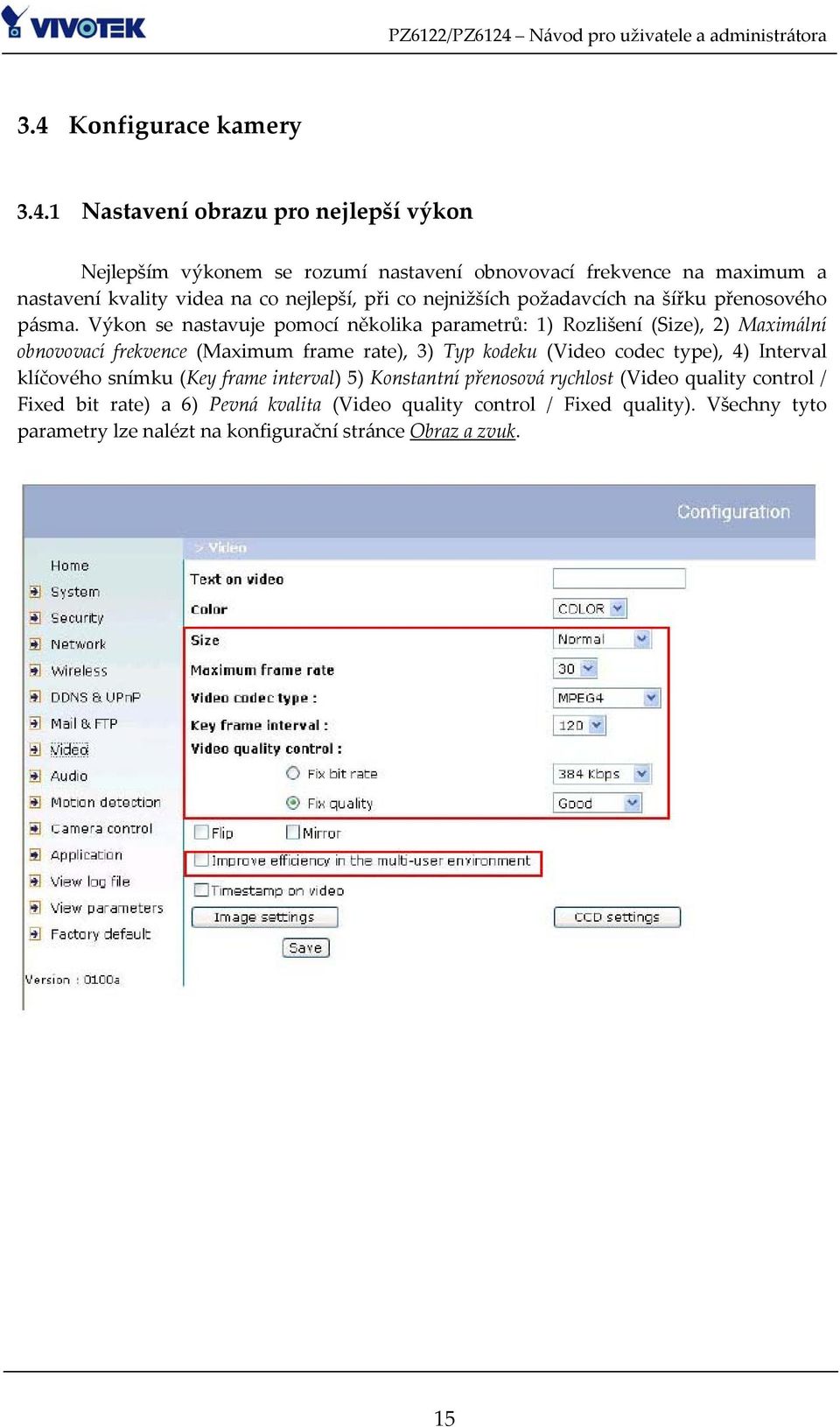 Výkon se nastavuje pomocí několika parametrů: 1) Rozlišení (Size), 2) Maximální obnovovací frekvence (Maximum frame rate), 3) Typ kodeku (Video codec type), 4)