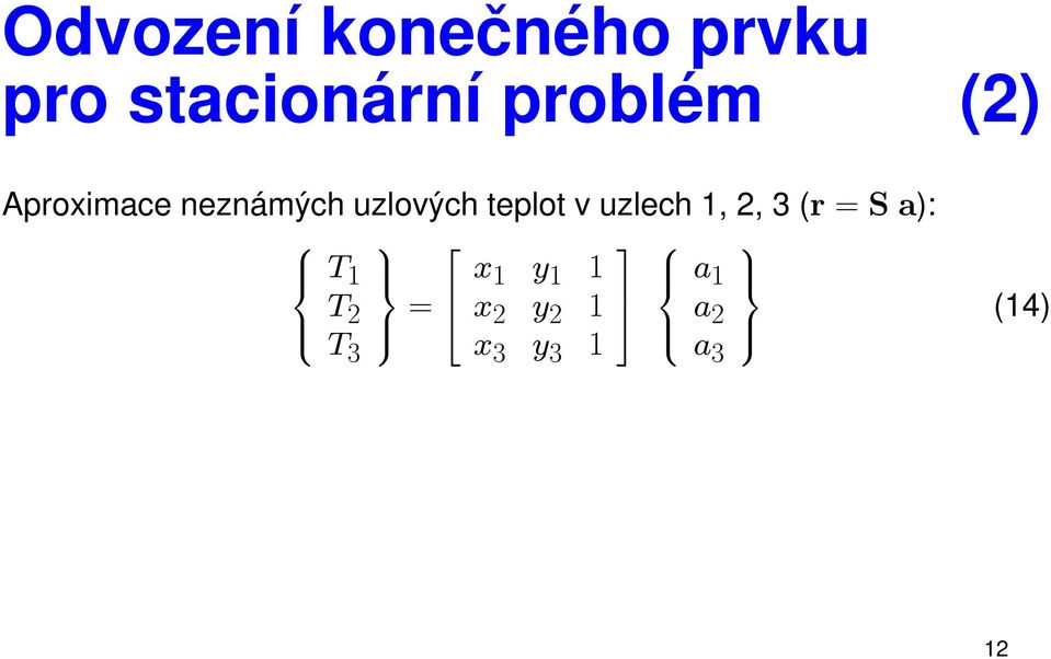 teplot v uzlech 1, 2, 3 (r = S a): T 1 T 2 T