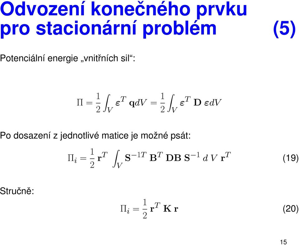 εt D εdv Po dosazení z jednotlivé matice je možné psát: Π i =