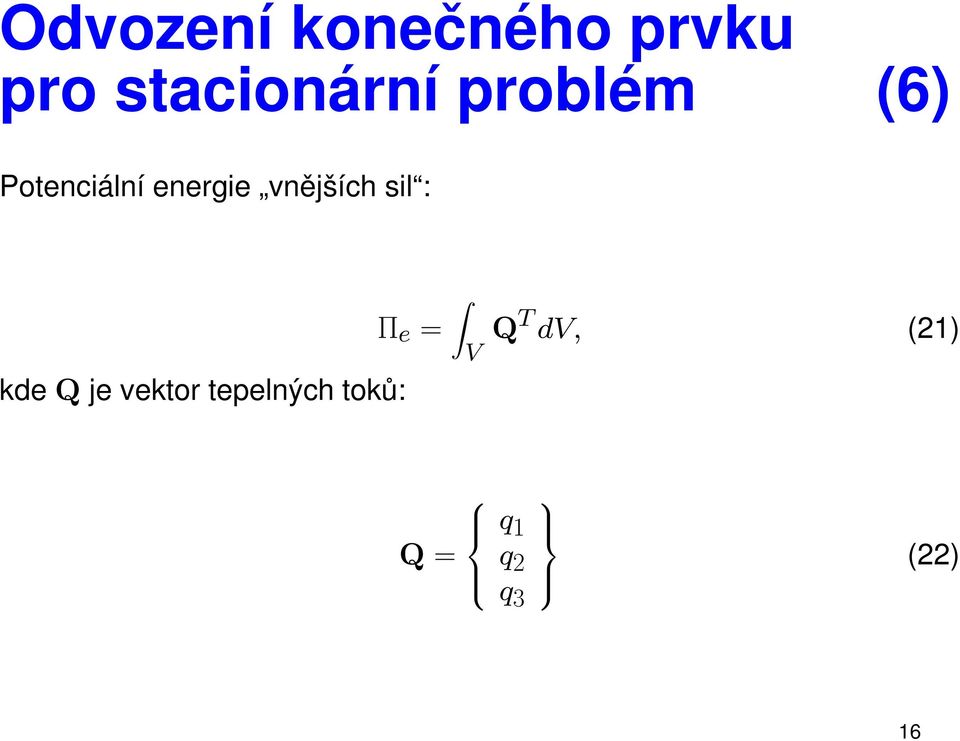 sil : kde Q je vektor tepelných toků: Π